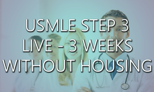 USMLE Step 3 – Live 3 Weeks without Housing